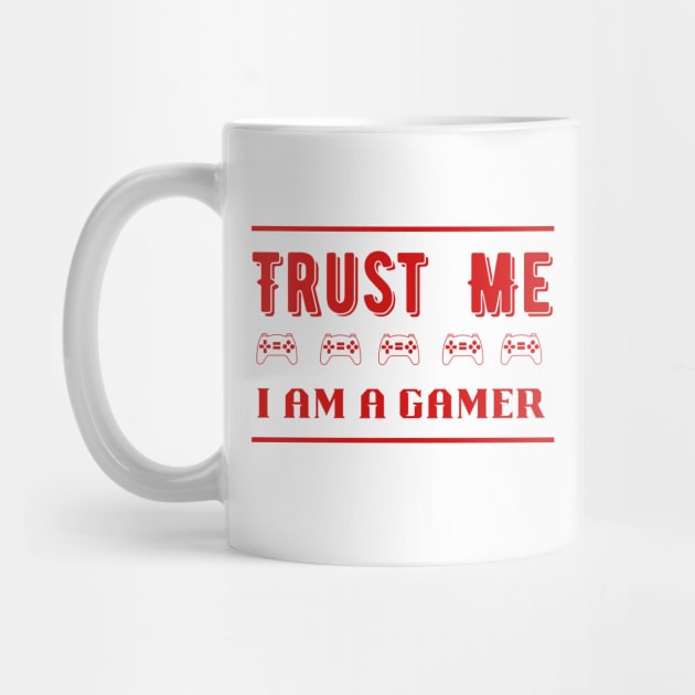 Trust Me I Am A Gamer 11 by Dippity Dow Five